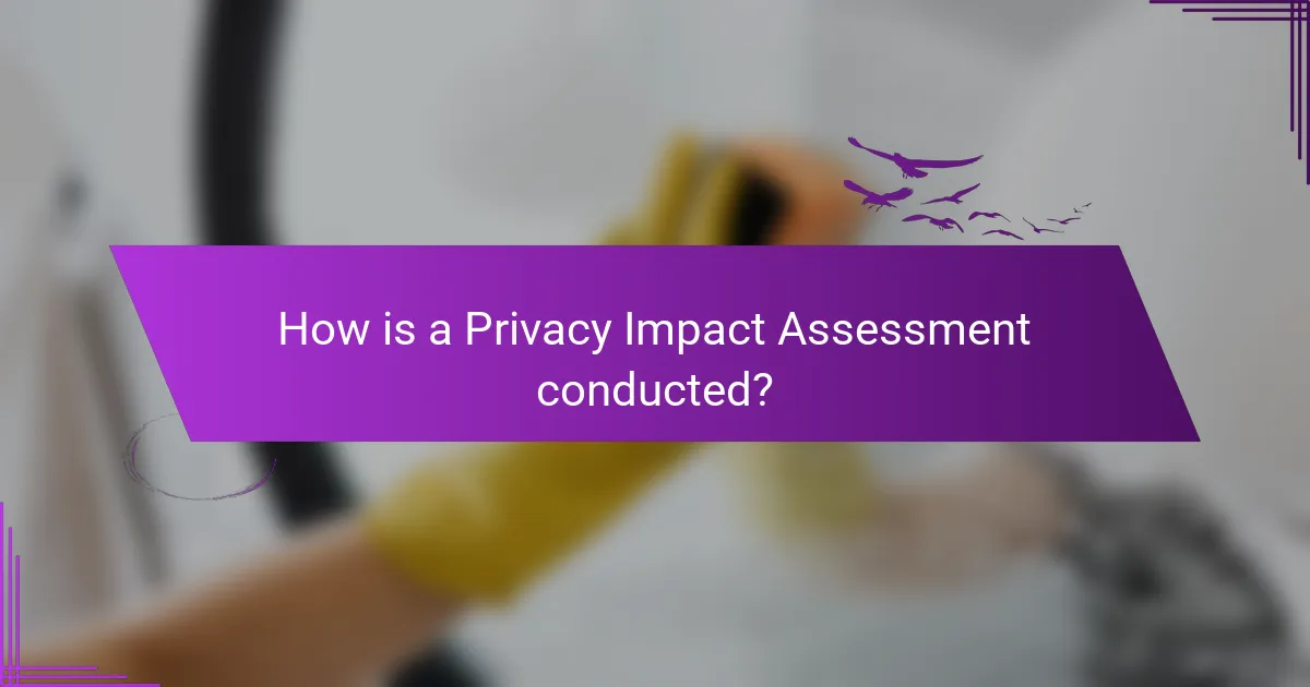 How is a Privacy Impact Assessment conducted?
