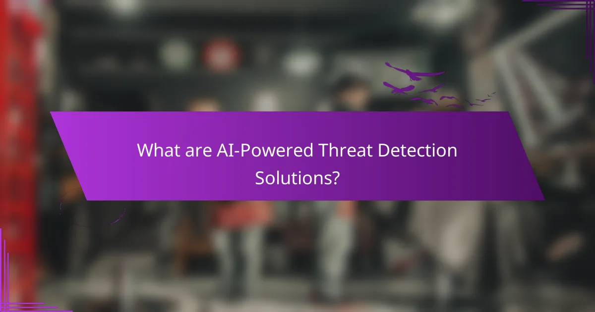 What are AI-Powered Threat Detection Solutions?