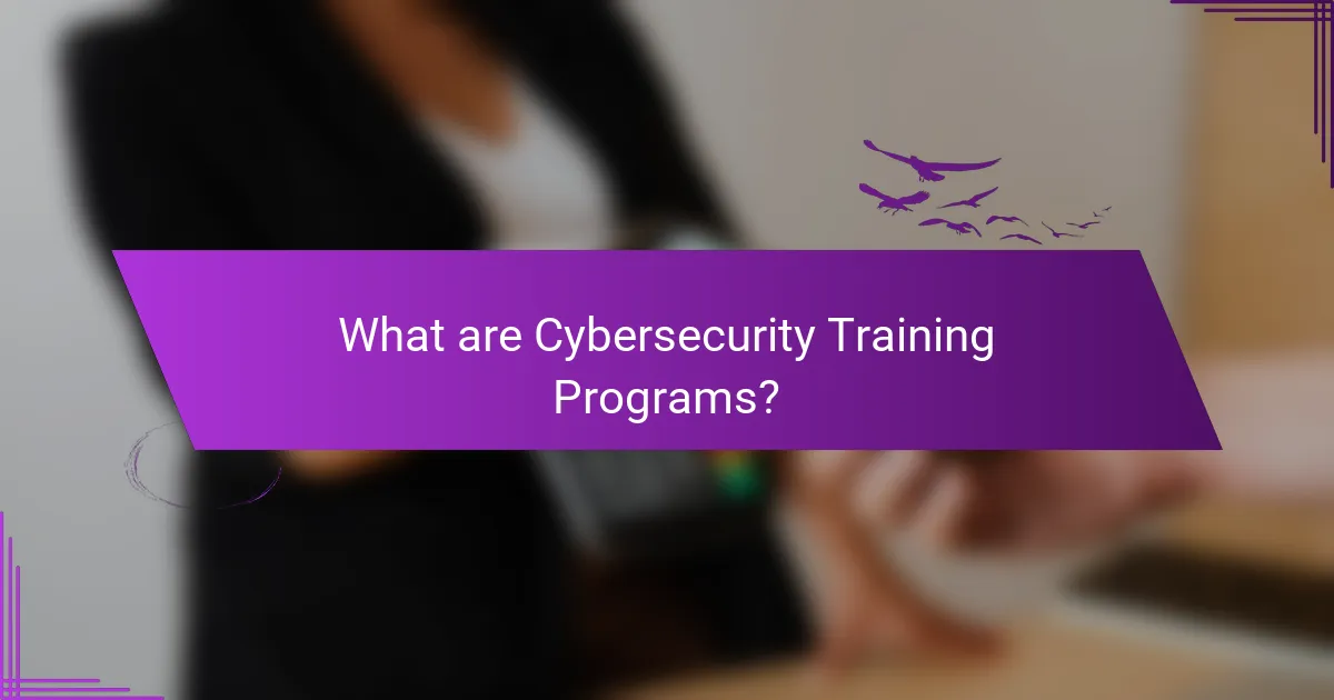 What are Cybersecurity Training Programs?