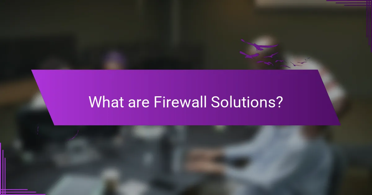 What are Firewall Solutions?