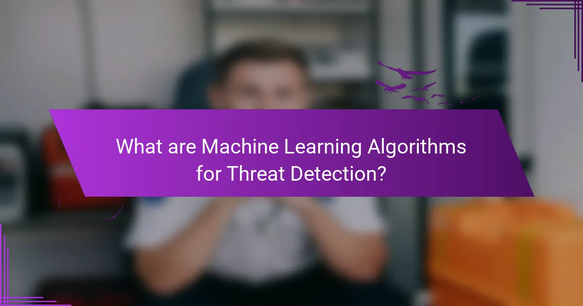 What are Machine Learning Algorithms for Threat Detection?