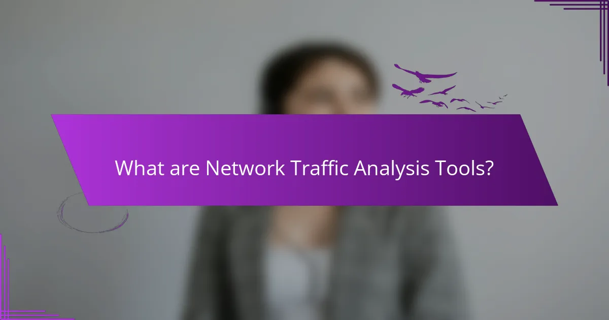 What are Network Traffic Analysis Tools?
