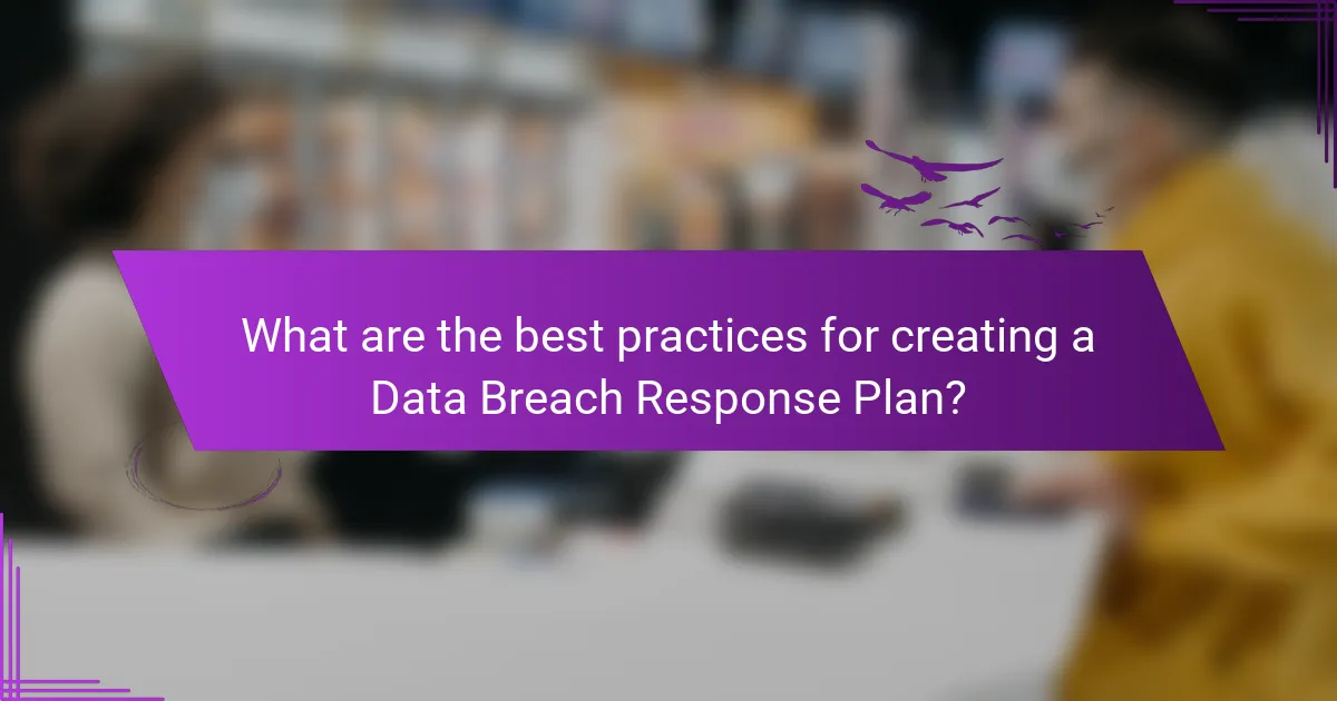 What are the best practices for creating a Data Breach Response Plan?