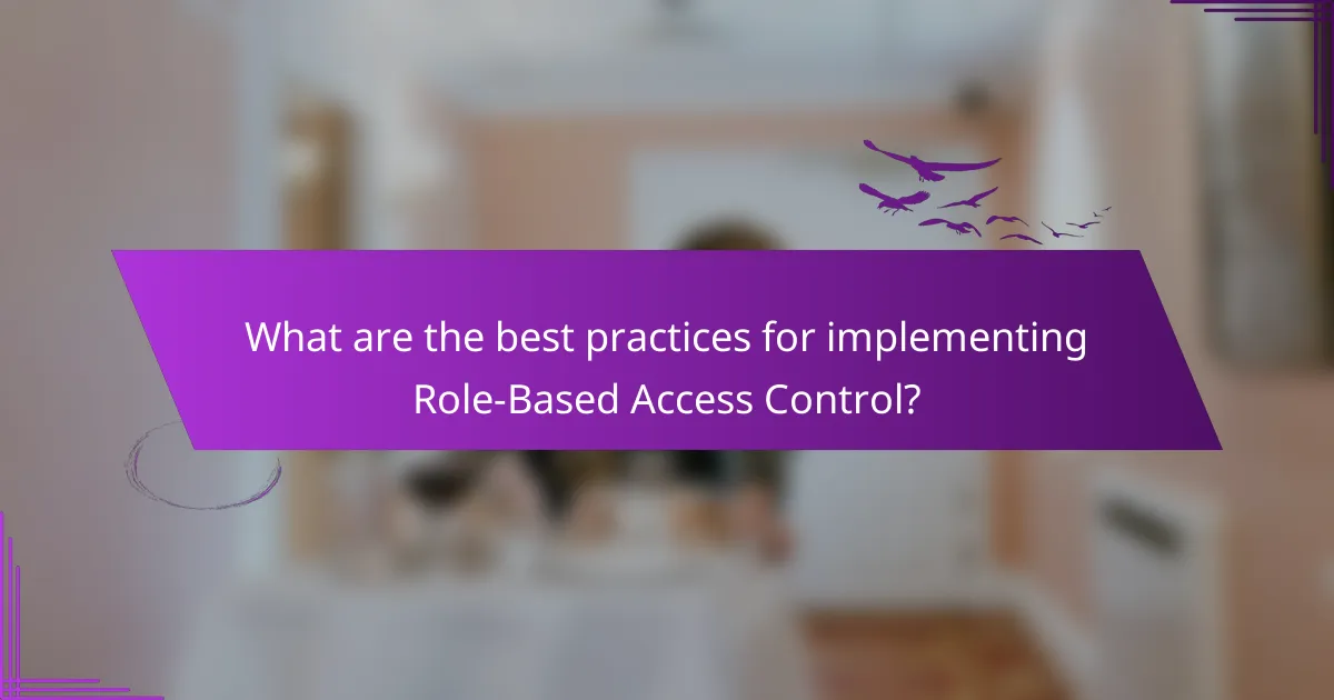 What are the best practices for implementing Role-Based Access Control?