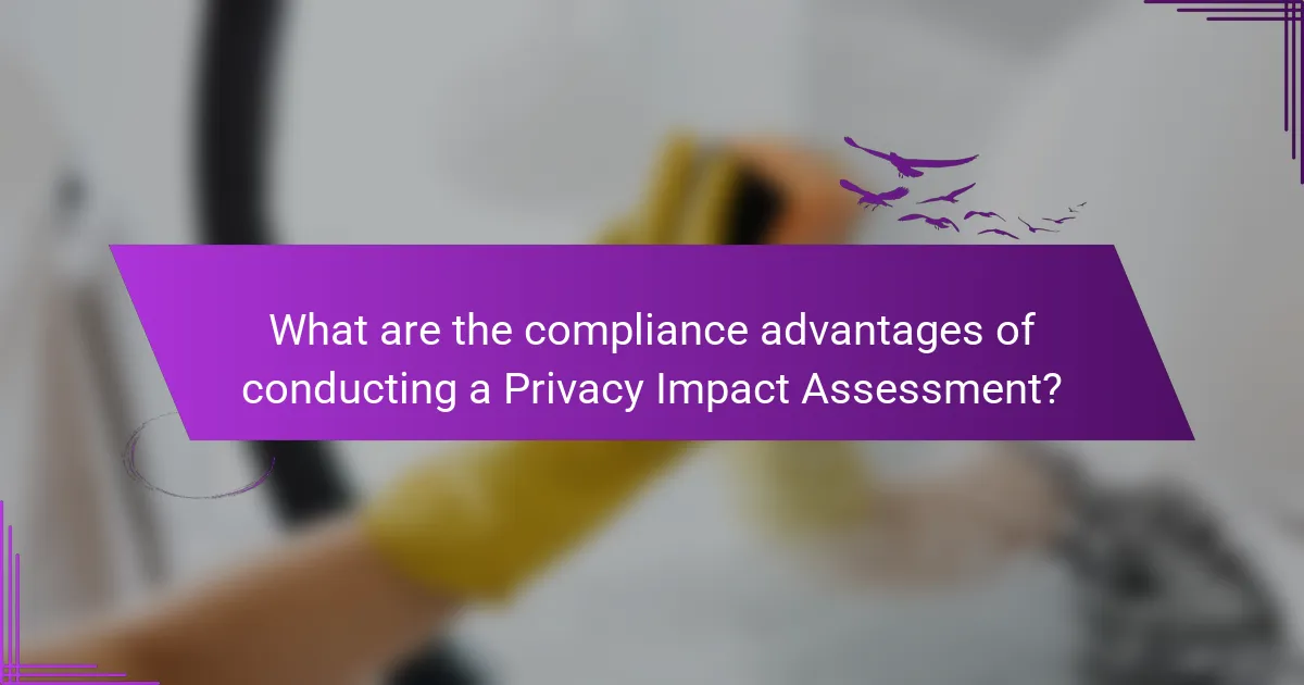 What are the compliance advantages of conducting a Privacy Impact Assessment?