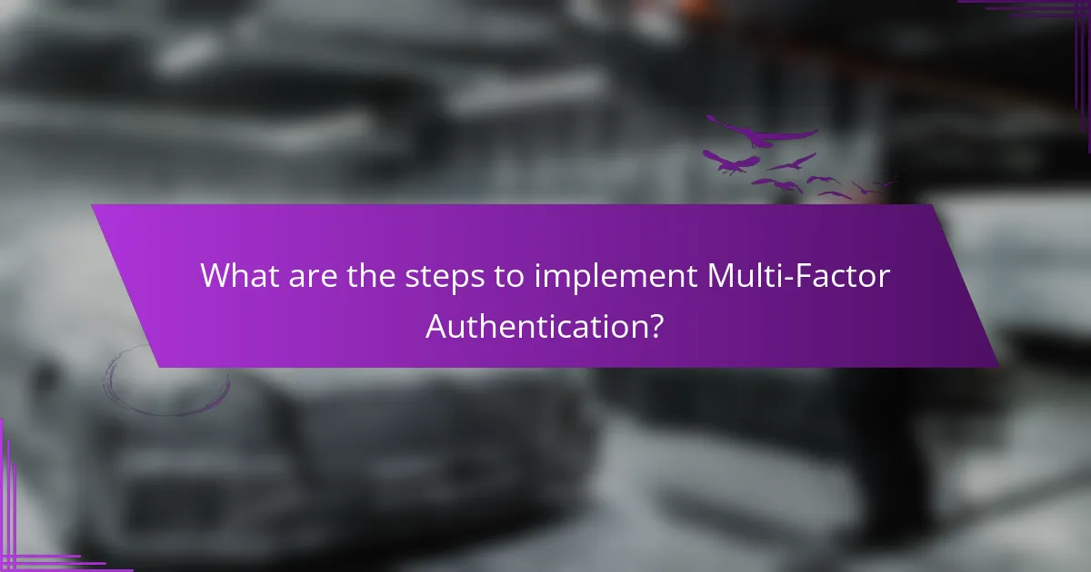 What are the steps to implement Multi-Factor Authentication?