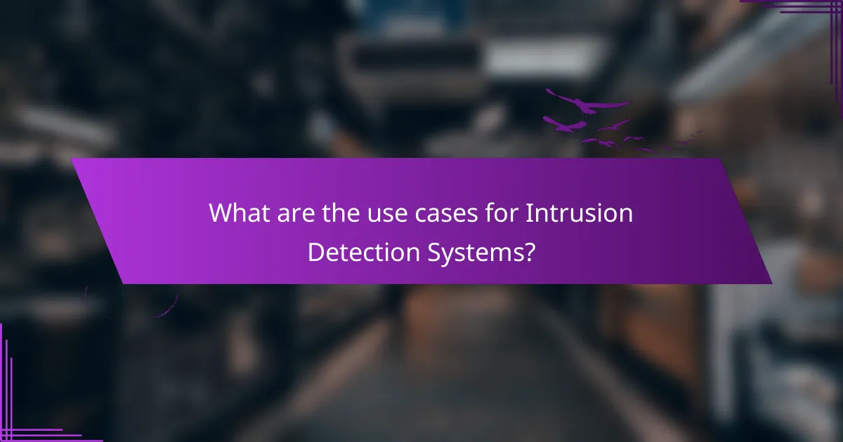 What are the use cases for Intrusion Detection Systems?