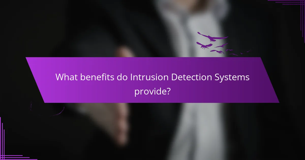 What benefits do Intrusion Detection Systems provide?