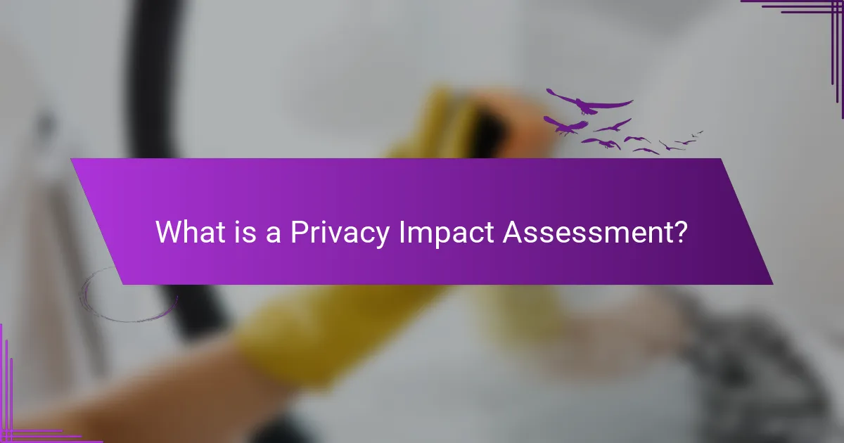 What is a Privacy Impact Assessment?
