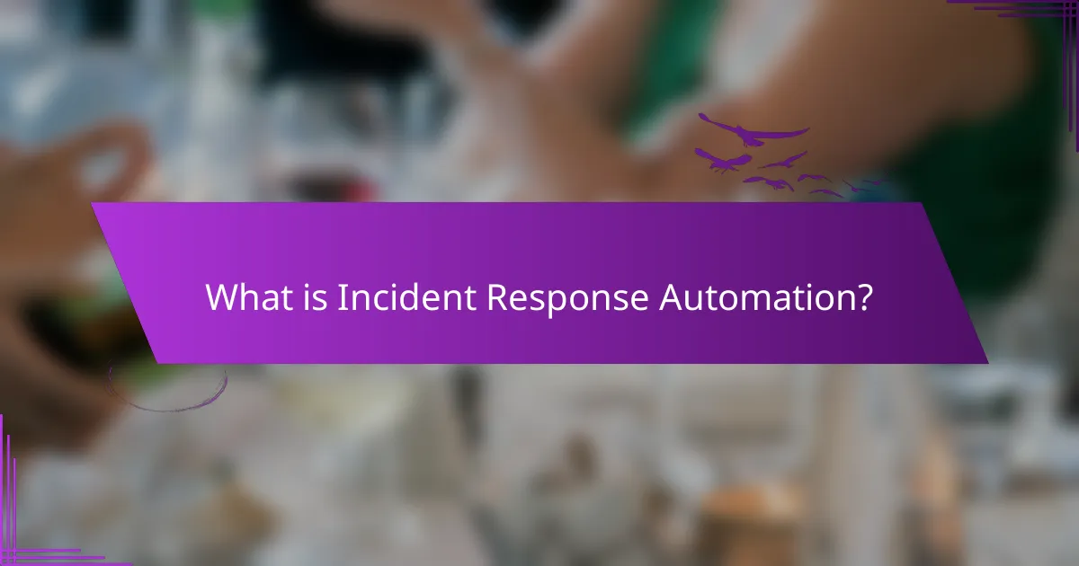 What is Incident Response Automation?