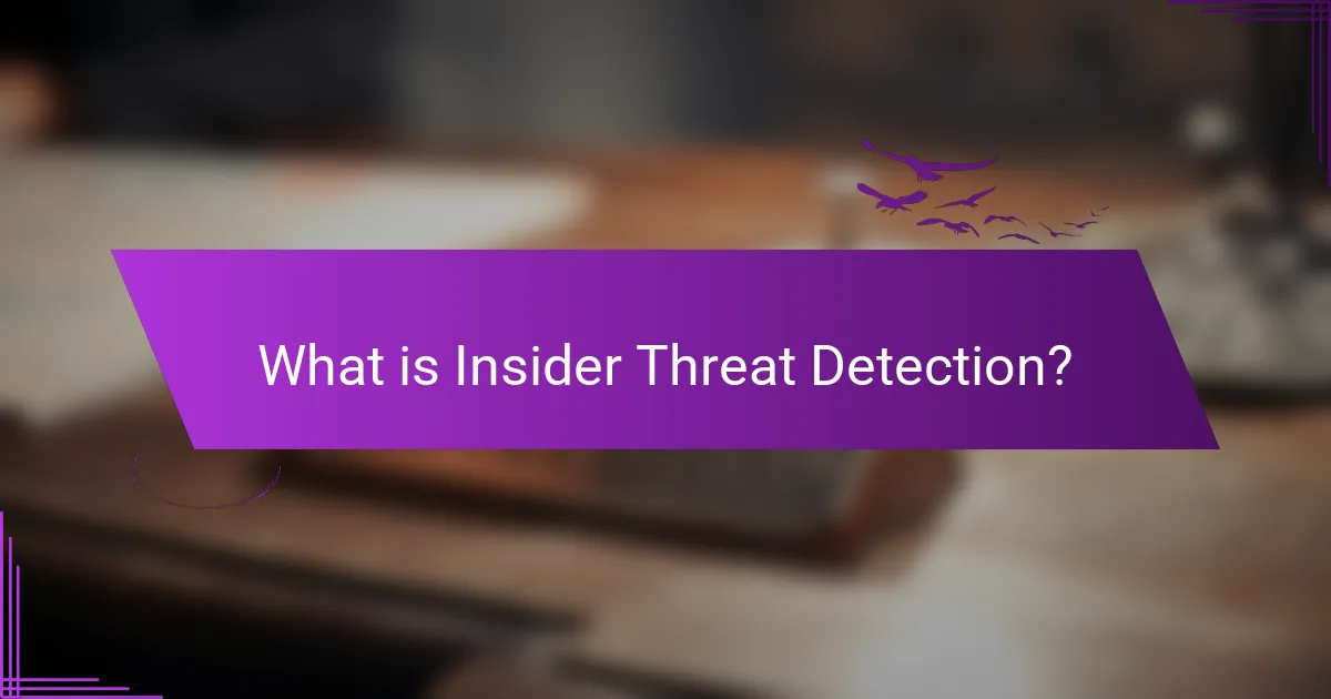 What is Insider Threat Detection?
