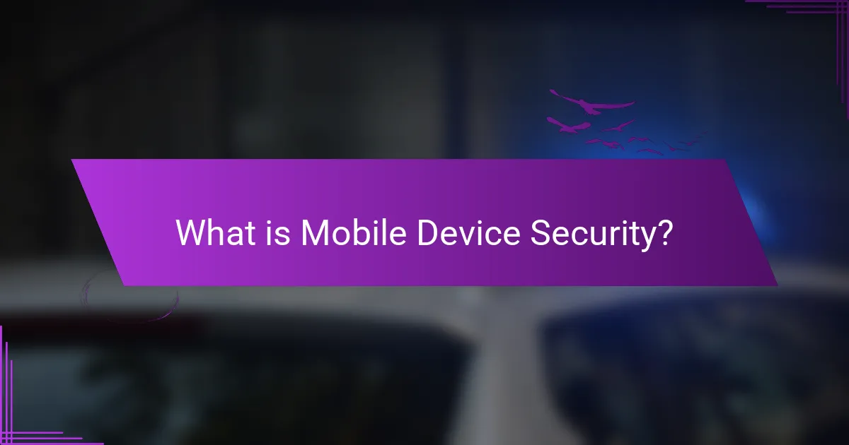 What is Mobile Device Security?