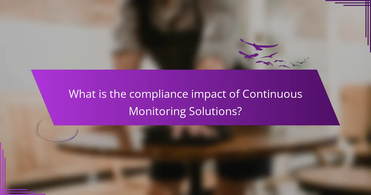 What is the compliance impact of Continuous Monitoring Solutions?