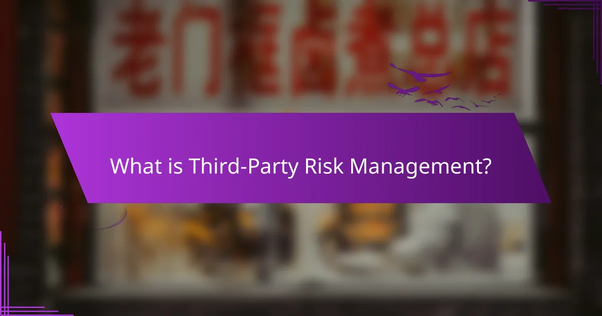 What is Third-Party Risk Management?