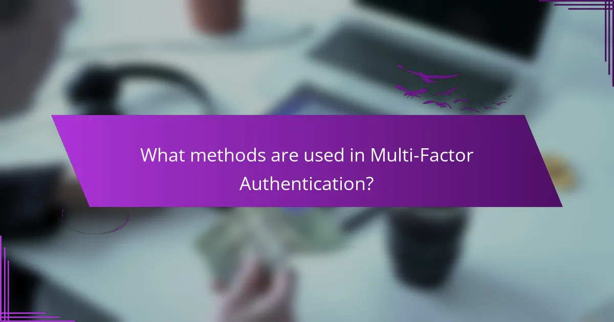 What methods are used in Multi-Factor Authentication?