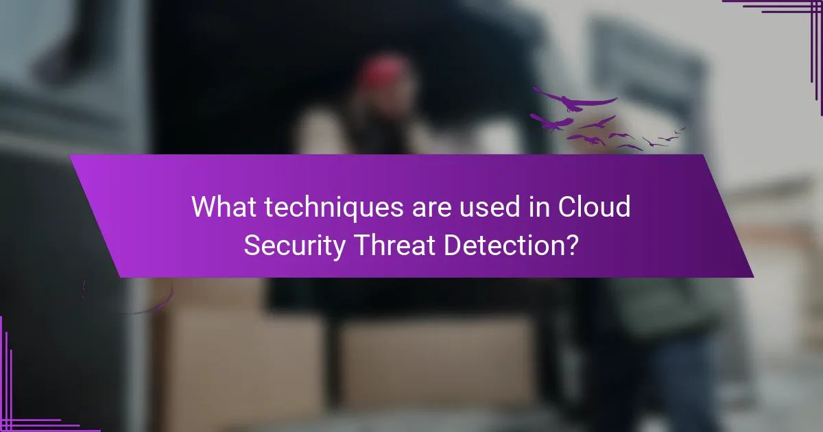 What techniques are used in Cloud Security Threat Detection?