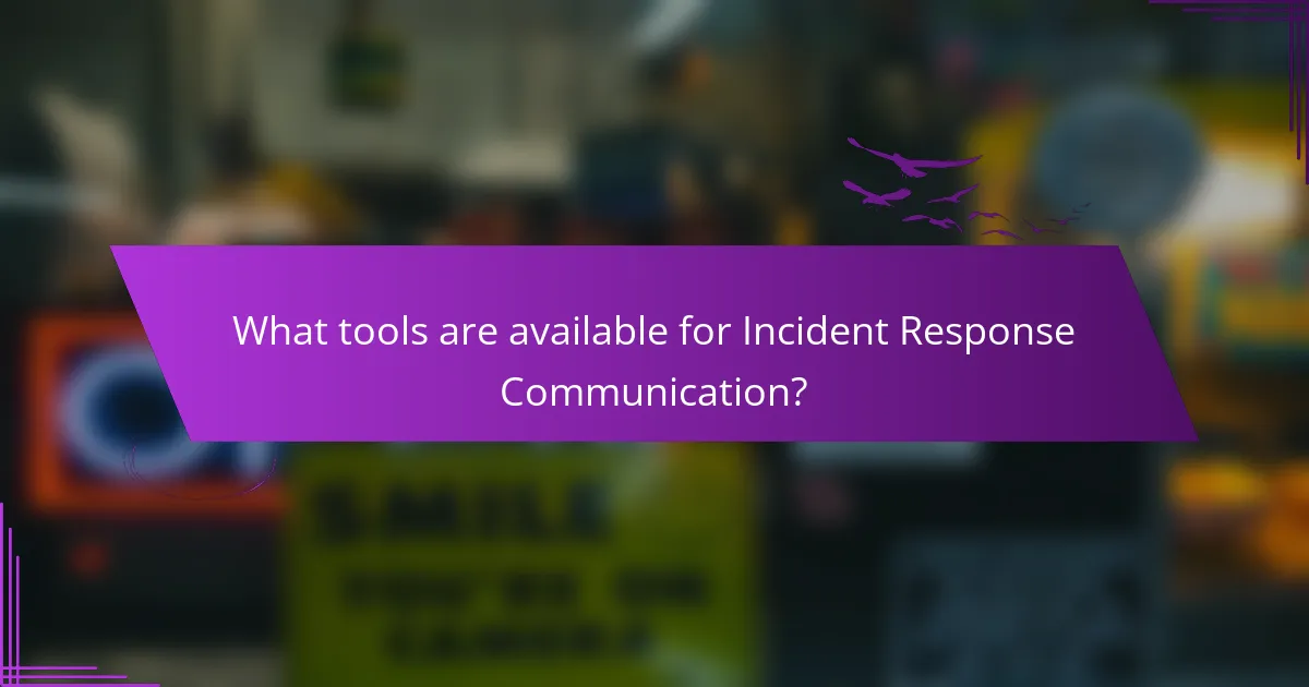 What tools are available for Incident Response Communication?